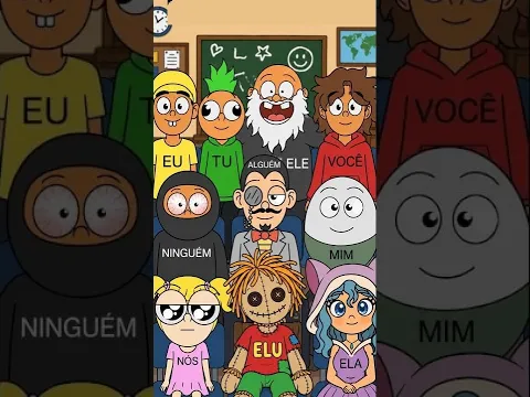 EU, TU, ELE, VOCÊ, NINGUEM, ALGUEM, MIM, ELU, NÓS e ELA na ESCOLA !!!