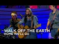 Download Lagu Walk Off The Earth | Home We'll Go | Canada Day 2022 MP3