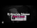 Download Lagu DJ AKIMILAKU POKEMON - Slowed + Reverb🎧