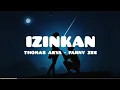 IZINKAN - THOMAS ARYA FEAT FANNY ZEE_LIRIK VIDEO