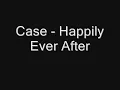 Case - Happily Ever After