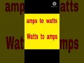 How to convert Watts to amps to convert amperes to watts