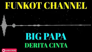 DERITA CINTA BIG PAPA SINGLE FUNKOT