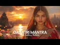 Download Lagu ☀️108 𝐓𝐈𝐌𝐄𝐒  The Most Soothing Gayatri Mantra Meditation You Can't Miss 🌟🙏
