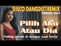 Download Lagu DISCO DANGDUT REMIX TERBARU 2025 || PILIH AKU ATAU DIA || COCOK DI DENGAR SAAT KERJA