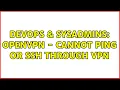 DevOps SysAdmins OpenVPN - Cannot ping or ssh through vpn