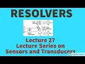 Resolvers Working Types Applications Sensors Transducers Lecture s Electrical Engg