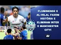 Download Lagu Fluminense e Al-Hilal CHOCAM e ELIMINAM Inter e City; Vai ter BRASILEIRO na FINAL? | BATE-PRONTO