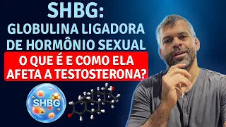 SHBG: Globulina Ligadora de Hormônio — Como Afeta a Testosterona? | Dr. Marco Túlio (CRM: 136030)