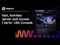 Fast tool-less server rack access Vertiv LRA Console Introduction