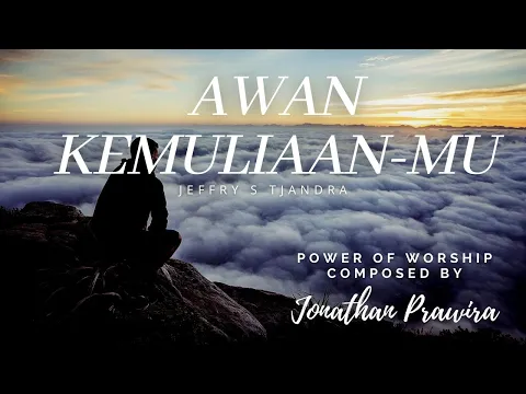 Download MP3 AWAN KEMULIAANMU (video lyric version) - Jeffry S Tjandra | karya Ps Jonathan Prawira
