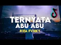 Download Lagu DJ TERNYATA ABU ABU VIRAL TIKTOK🔥 REMIX FULL BASS  Rifa Fvnky  Nwrmxx