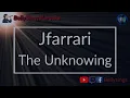 Jfarrari - The Unknowing (Karaoke)