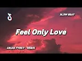 Download Lagu DJ Feel Only Love Slowed Reverb Tik Tok Remix Terbaru 2023 ( Anjas Fvnky Remix )