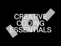 Creative Coding Essentials - Teaser