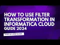 13 Filter Transformation in Informatica Cloud Guide 2024