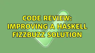 Code Review Improving a Haskell FizzBuzz Solution