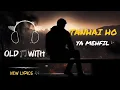 Download Lagu Tanhai Ho Ya Mehfil Old Song With New lyrics 🎵 2025 