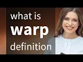 Warp WARP meaning