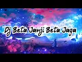 Download Lagu Dj Beta Janji Beta Jaga slow viral tik tok terbaru