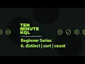 6 Kusto Query Language KQL Beginner Series distinct count sort by order by