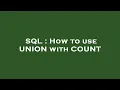 SQL How to use UNION with COUNT