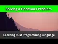 Solving a Codewars Problem Rust Language