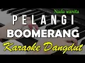 Download Lagu PELANGI - BOOMERANG || KARAOKE VERSI DANGDUT KOPLO NADA CEWEK
