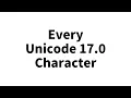 Every Unicode 17 0 Character