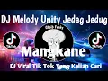 Download Lagu DJ MELODY UNITY VIRAL JEDAG JEDUG TIKTOK TERBARU