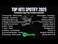 Download Lagu TOP HITS SPOTIFY 2025 || Kumpulan Lagu Pop Terbaik Indonesia Viral Tik Tok