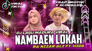 dj lagu madura viral nambaen lokah nizar ali ft hida trap middle nrotok x slow bass