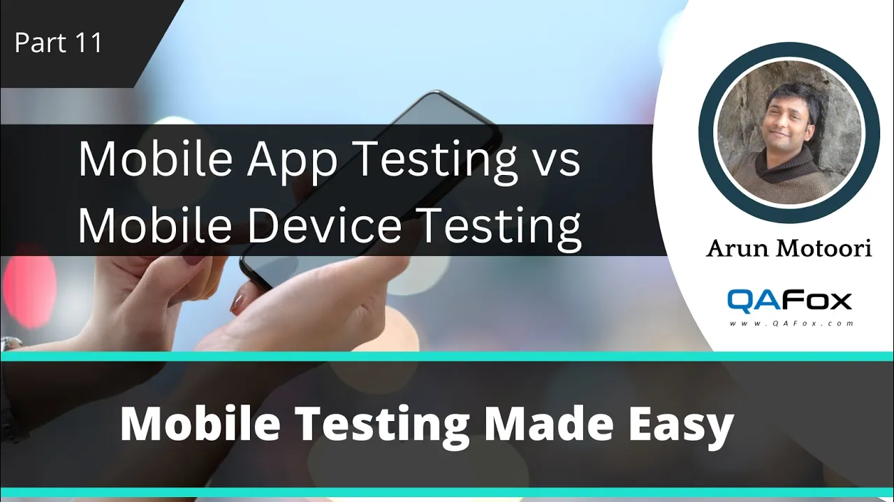 Mobile App Testing versus Mobile Device Testing (Mobile Testing - Part 11)
