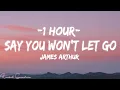 Download Lagu [1HOUR]  Say You Won't Let Go Lyrics - James Arthur -  Video 4k