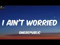 Download Lagu OneRepublic- I Ain't Worried (Lyrics)