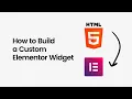How to Build a Custom Elementor Widget