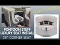 Pontoon Stuff Luxury Seating Install - 28 Corner Seat