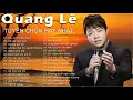 Lagu Quang Lê - Tuyển Tập 30 Ca Khúc Nhạc Bolero , Nhạc Vàng Trữ Tình Hay Nhất