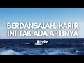 Download Lagu Berdansalah, Karir Ini Tak Ada Artinya - Hindia | Song Lyrics