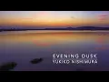 Evening Dusk / Yukiko Nishimura
