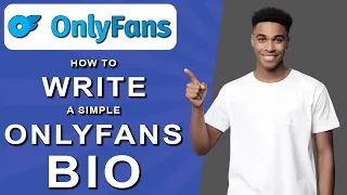 How to write a simple onlyfans bio 2024