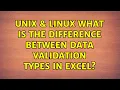 Unix Linux What is the difference between data validation types in excel