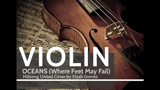 oceans where feet may fail hillsong united violin cover by elijah gomez 