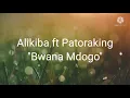 Bwana mdogo lyrics (Alikiba ft Patoranking)