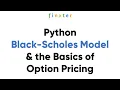 Python Black-Scholes Model and the Basics of Option Pricing