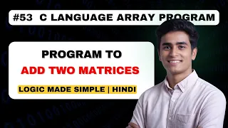 Add Two Matrices in C Addition of Two Matrix in C