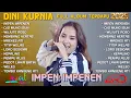 Download Lagu IMPEN IMPENEN - DINI KURNIA FULL ALBUM PALING ENAK TERBARU 2025 | FULL ALBUM ARD MANAGEMENT | WELEG