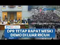 Download Lagu DPR Tetap Gelar Rapat meski Demo di Luar Kompleks Parlemen Memanas, Dasco \u0026 Puan Beri Respons