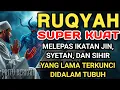 Lagu RUQYAH RUMAH PENGUSIR JIN, SETAN \u0026 SIHIR DI RUMAH \u0026 TUBUH, PENENANG HATI DAN FIKIRAN | Alaa Aqel