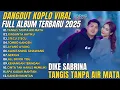 Download Lagu DIKE SABRINA FULL ALBUM TERHARU 2025 - TANGIS TANPA AIR MATA RINDUNYA HATIKU STECU